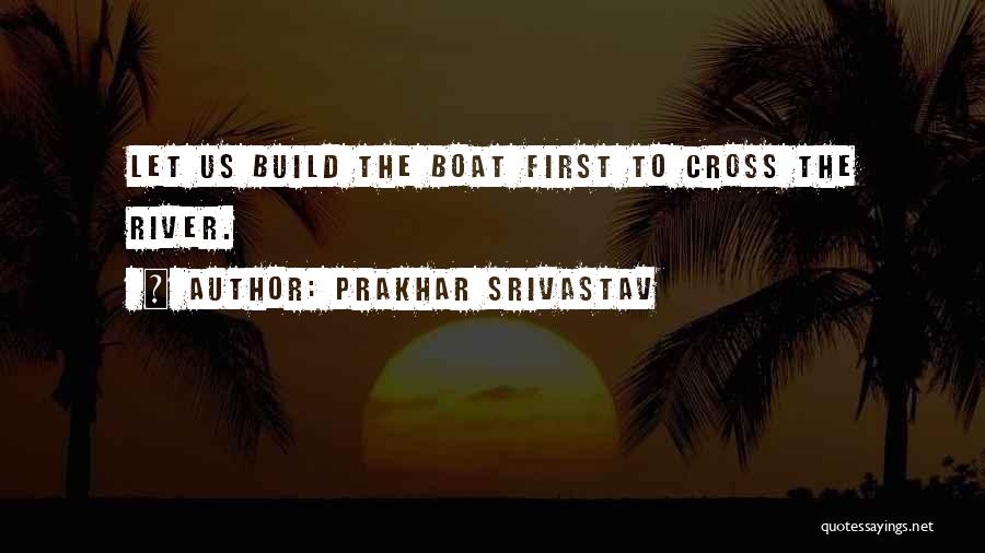 River Boat Quotes By Prakhar Srivastav