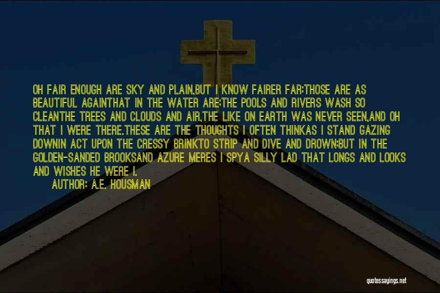 River Clean Up Quotes By A.E. Housman