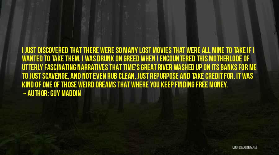River Clean Up Quotes By Guy Maddin