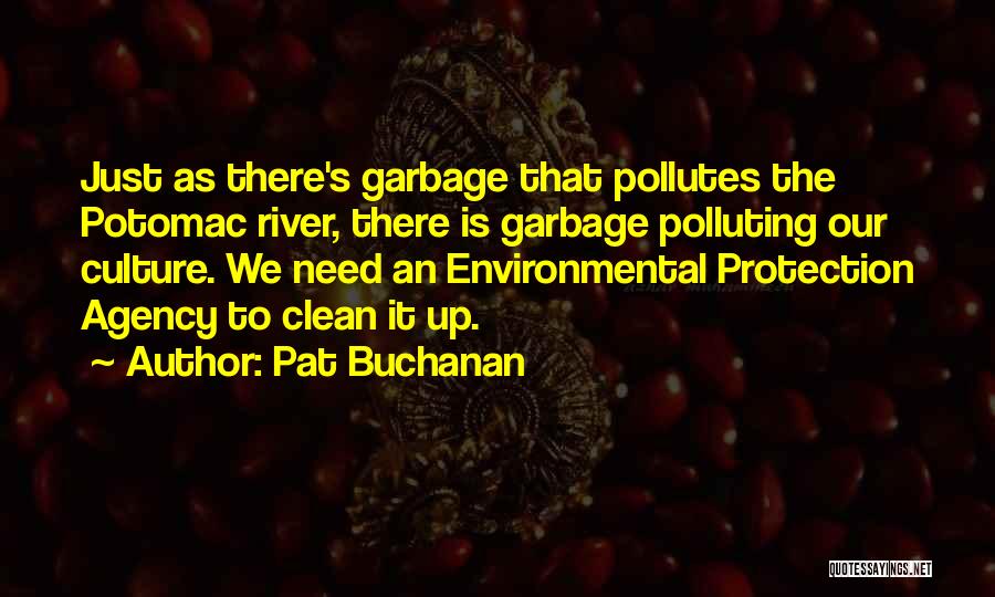 River Clean Up Quotes By Pat Buchanan