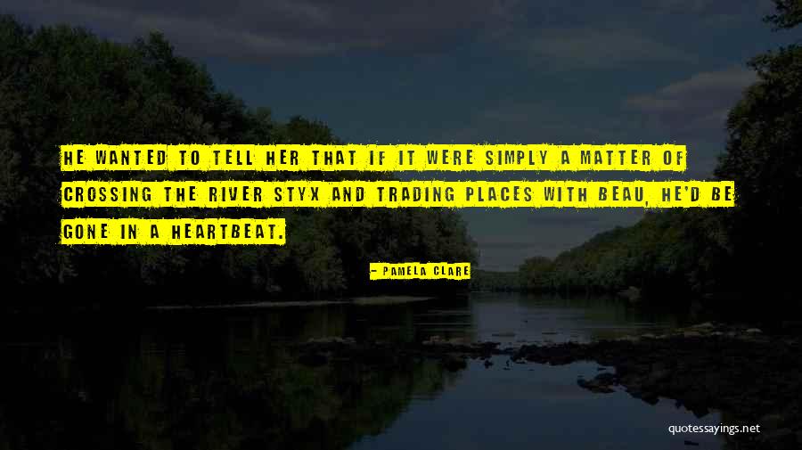 River Crossing Quotes By Pamela Clare River Crossing Quotes By Pamela Clare