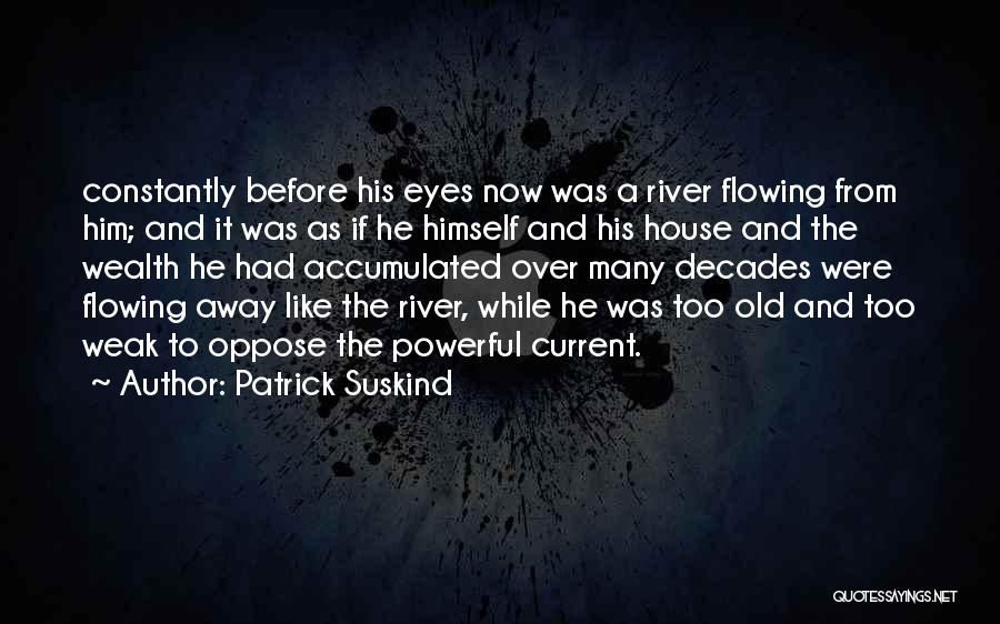 River Current Quotes By Patrick Suskind