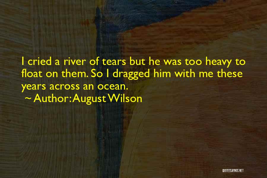 River Float Quotes By August Wilson