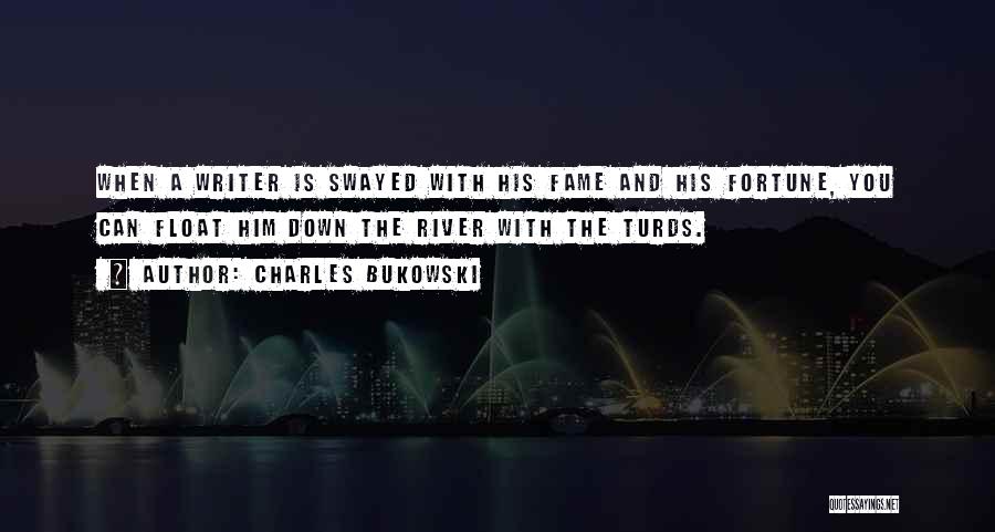 River Float Quotes By Charles Bukowski