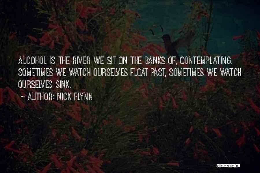 River Float Quotes By Nick Flynn