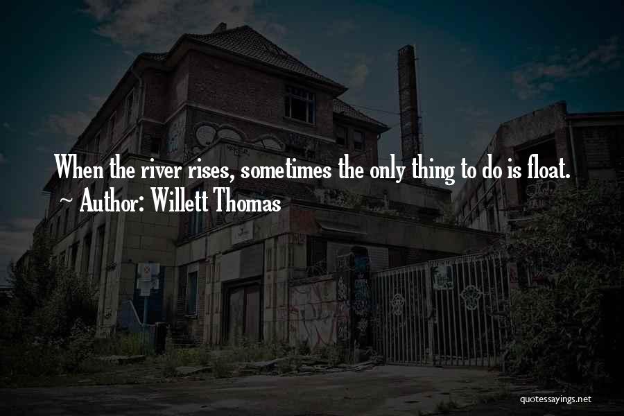River Float Quotes By Willett Thomas
