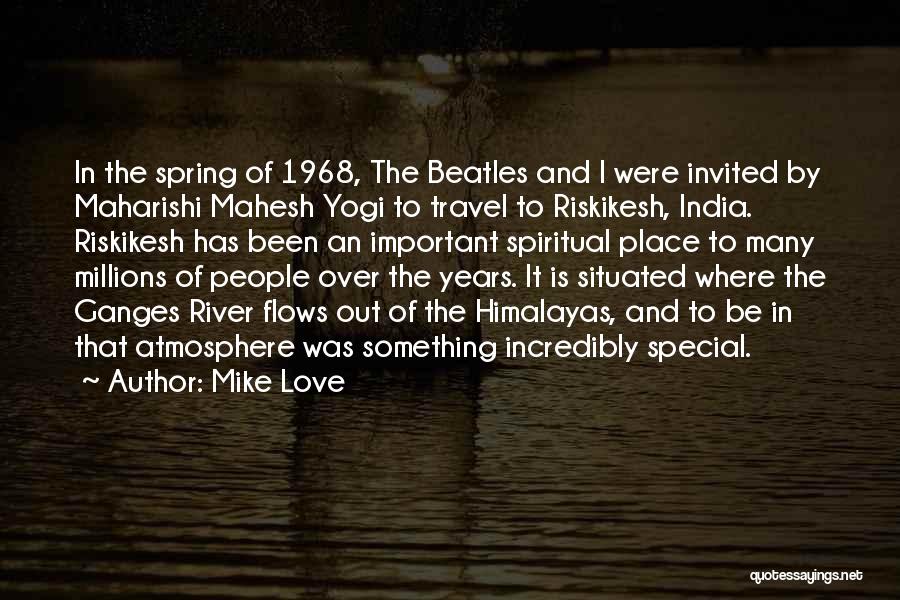 River Ganges Quotes By Mike Love