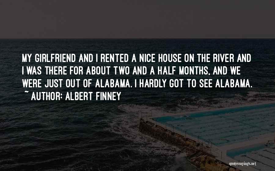 River House Quotes By Albert Finney