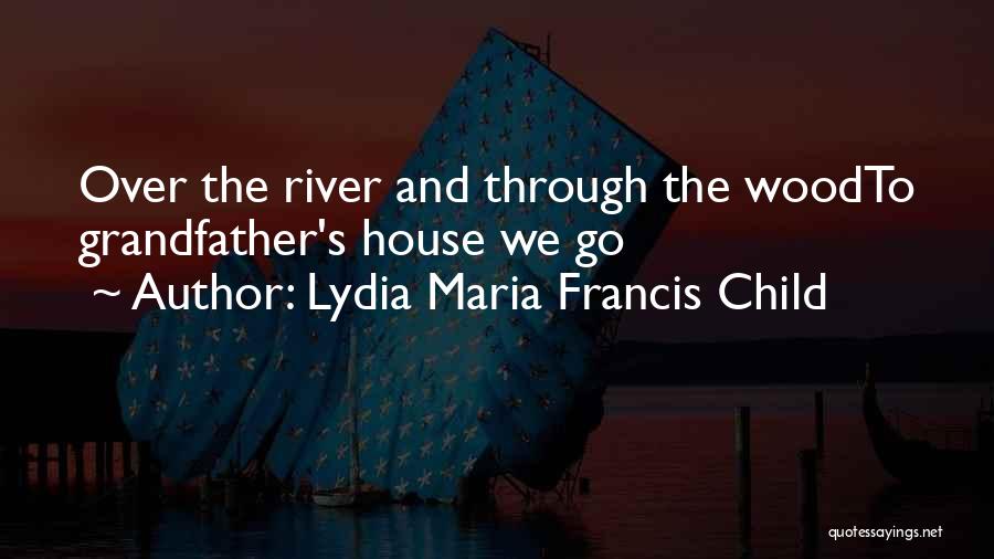 River House Quotes By Lydia Maria Francis Child