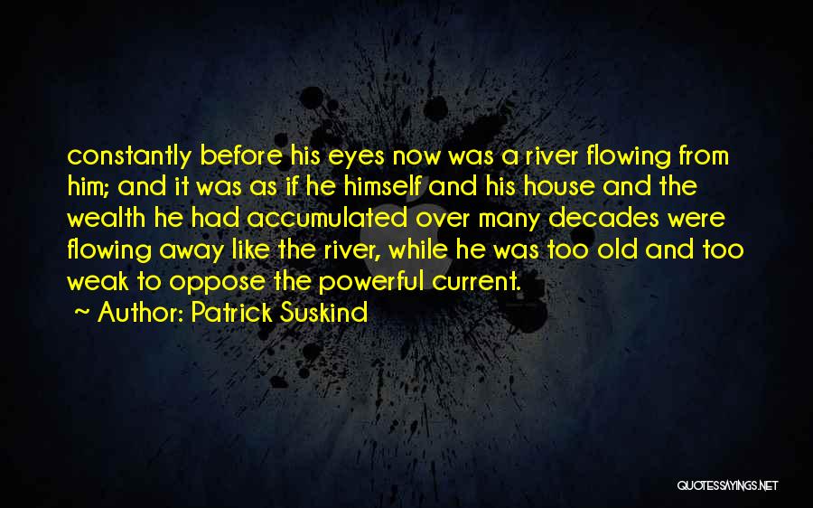 River House Quotes By Patrick Suskind