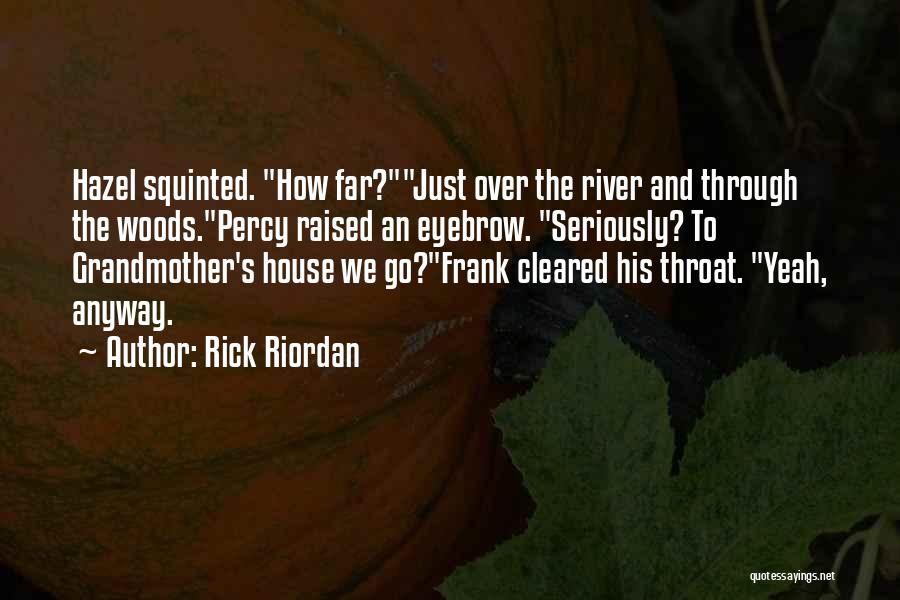 River House Quotes By Rick Riordan