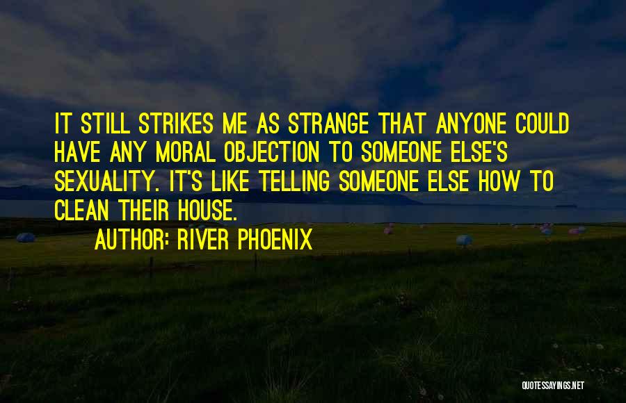 River House Quotes By River Phoenix