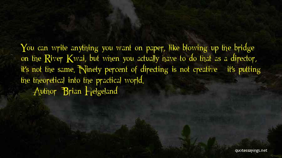 River Kwai Quotes By Brian Helgeland