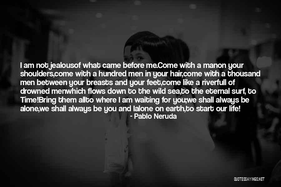 River Of Earth Quotes By Pablo Neruda River Of Earth Quotes By Pablo Neruda