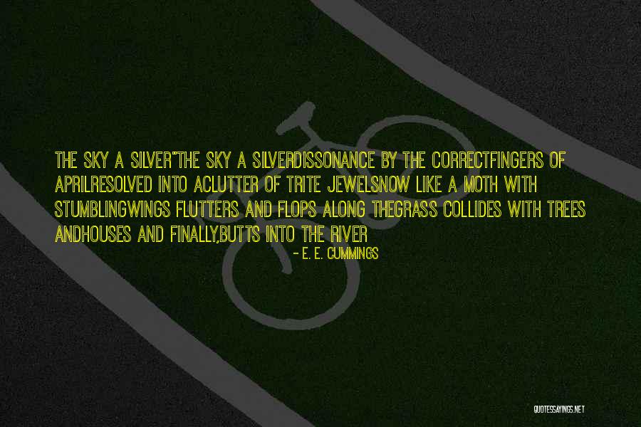 River Of Grass Quotes By E. E. Cummings River Of Grass Quotes By E. E. Cummings