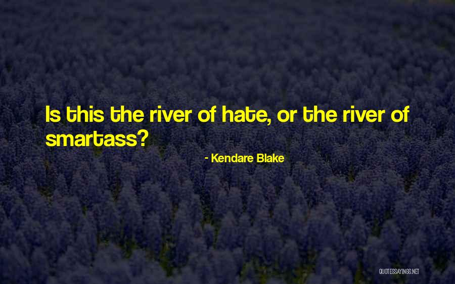 River Of Hate Quotes By Kendare Blake River Of Hate Quotes By Kendare Blake