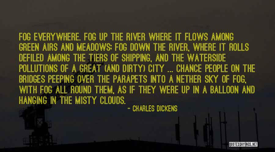 River Only Flows Quotes By Charles Dickens River Only Flows Quotes By Charles Dickens