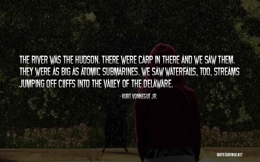 River Or Waterfalls Quotes By Kurt Vonnegut Jr. River Or Waterfalls Quotes By Kurt Vonnegut Jr.
