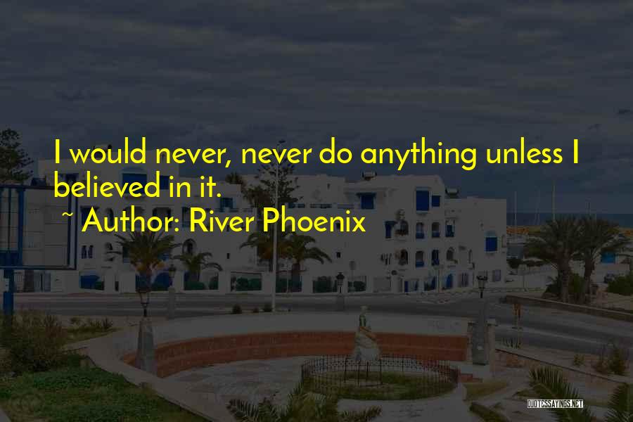 River Phoenix Quotes 110689