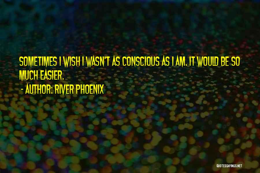 River Phoenix Quotes 243197