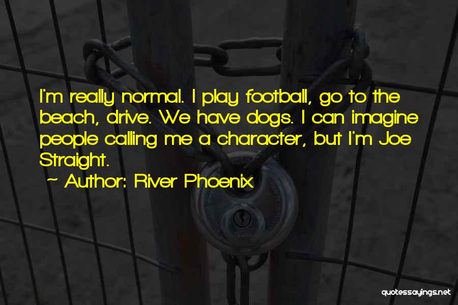 River Phoenix Quotes 780151