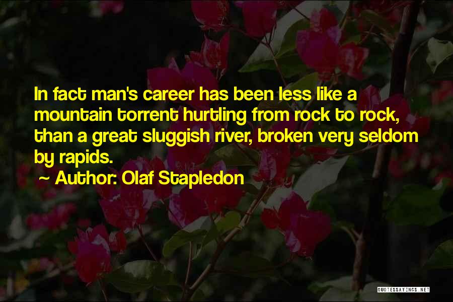 River Rapids Quotes By Olaf Stapledon