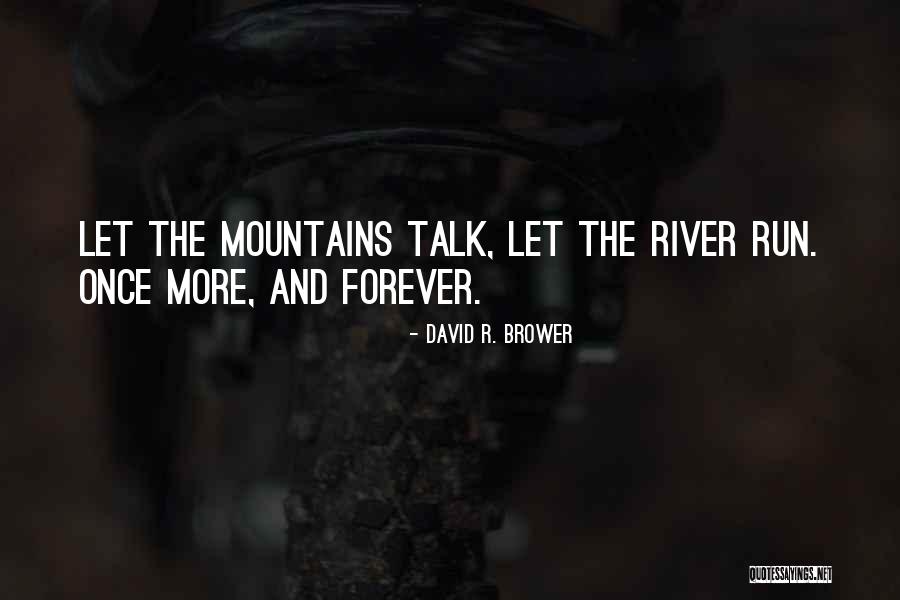 River Running Quotes By David R. Brower River Running Quotes By David R. Brower