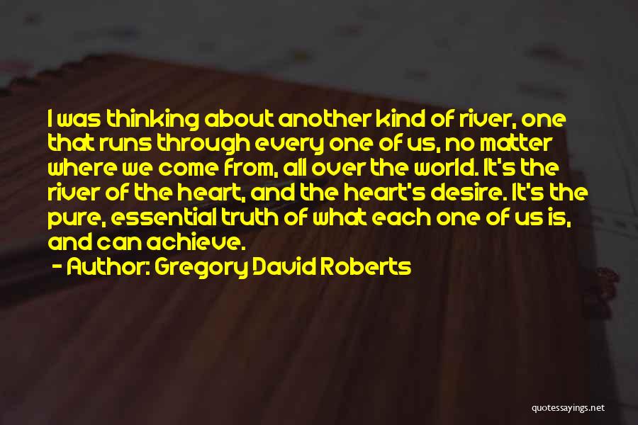 River Runs Through Quotes By Gregory David Roberts