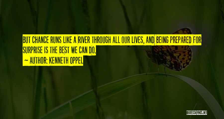 River Runs Through Quotes By Kenneth Oppel