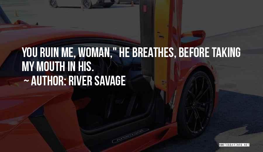 River Savage Quotes 1437379