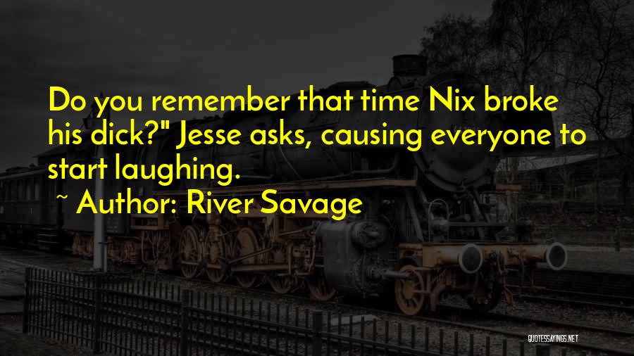 River Savage Quotes 1790464