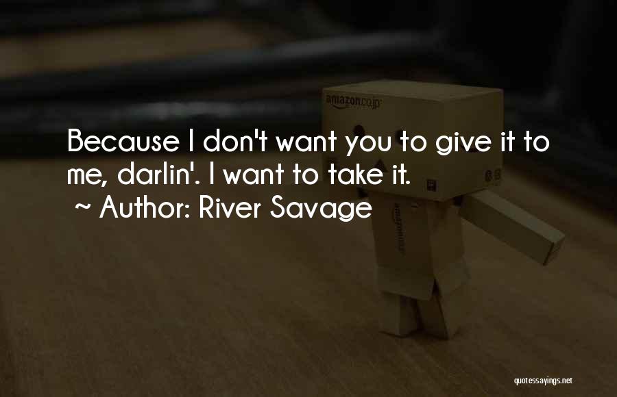 River Savage Quotes 1807817