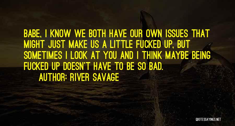 River Savage Quotes 2082840