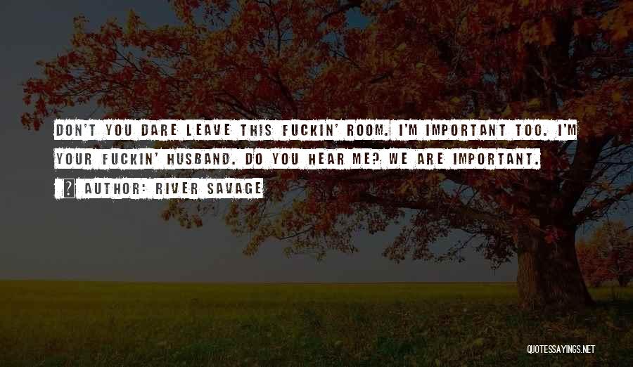 River Savage Quotes 2177097