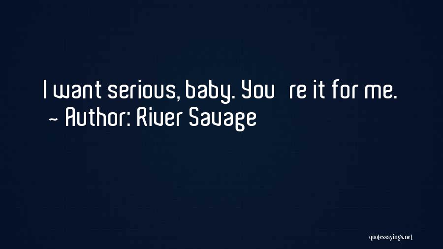 River Savage Quotes 453503