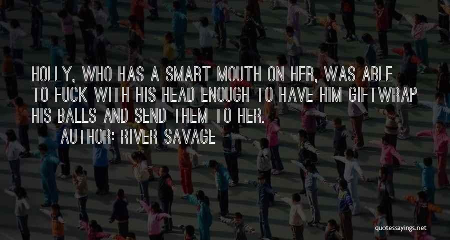 River Savage Quotes 457333