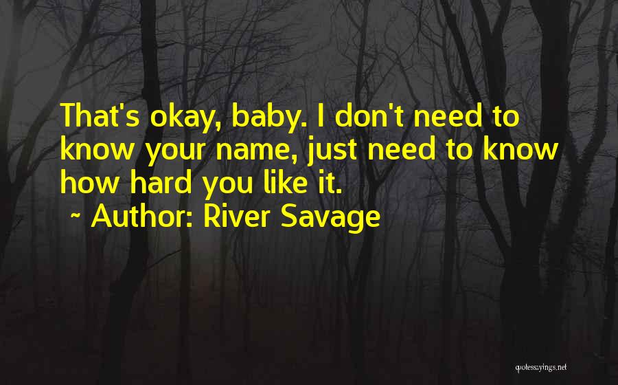 River Savage Quotes 930876