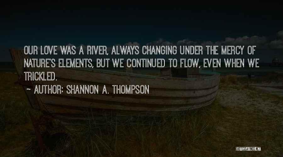 River Shannon Quotes By Shannon A. Thompson