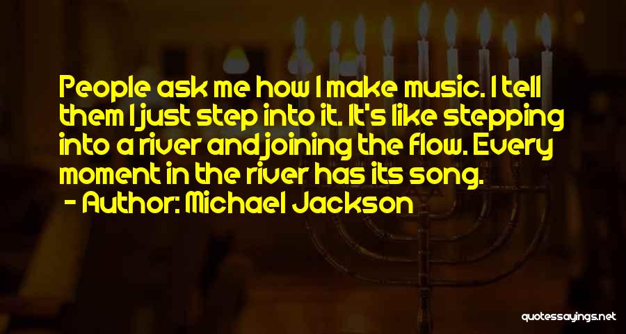 River Song Quotes By Michael Jackson