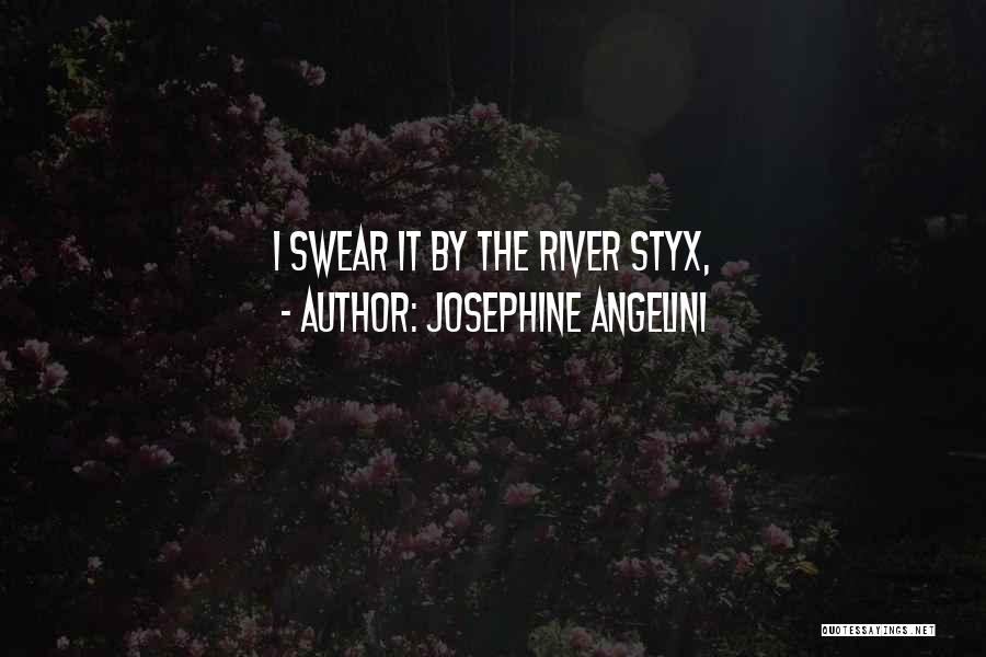 River Styx Quotes By Josephine Angelini