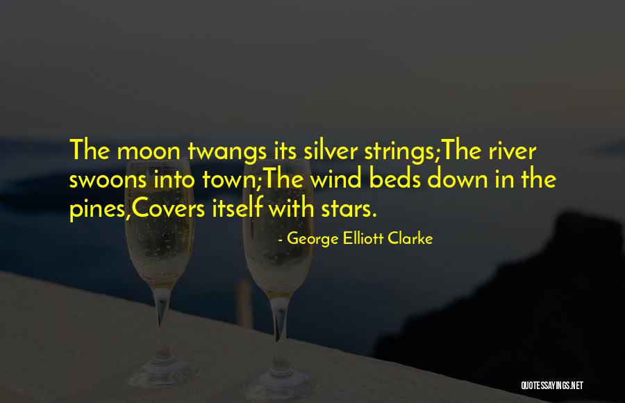 River Town Quotes By George Elliott Clarke