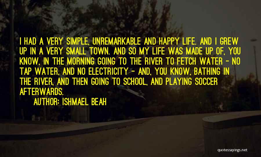 River Town Quotes By Ishmael Beah