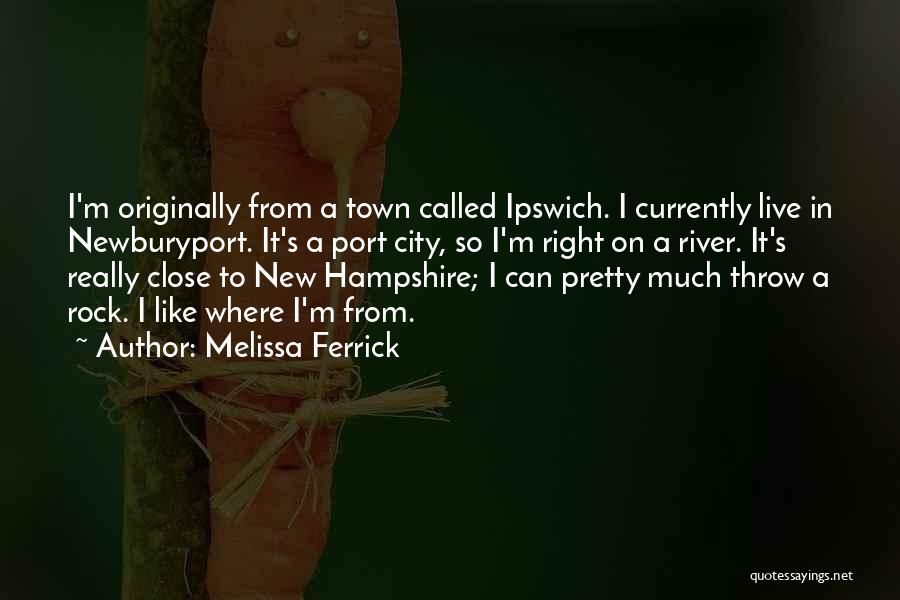 River Town Quotes By Melissa Ferrick