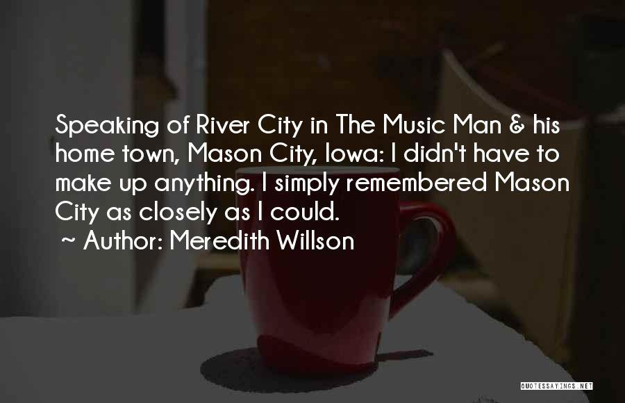 River Town Quotes By Meredith Willson