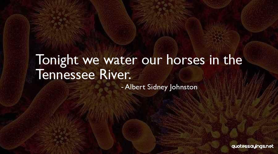 River War Quotes By Albert Sidney Johnston River War Quotes By Albert Sidney Johnston