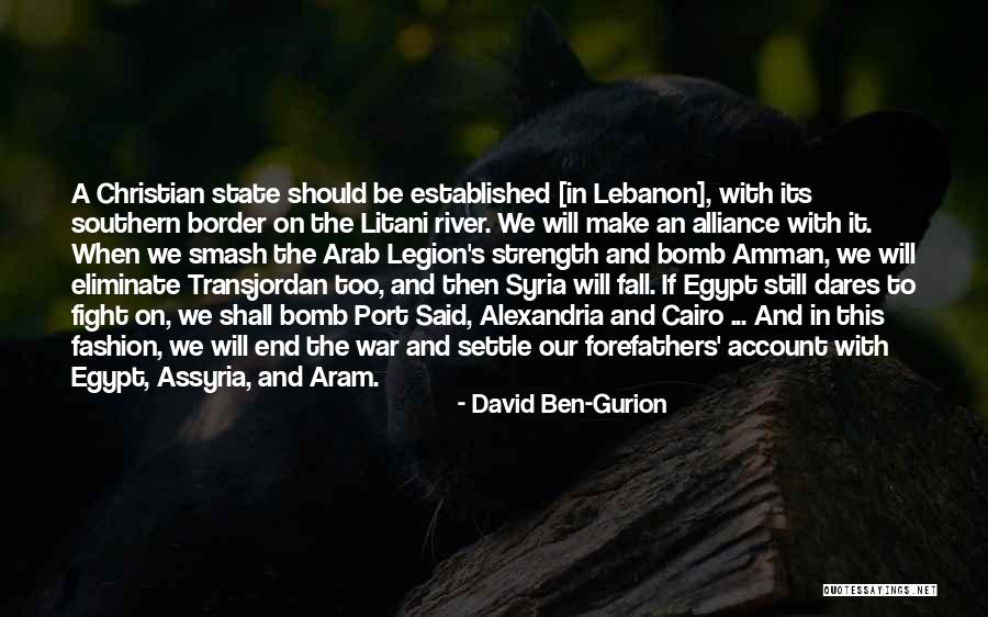 River War Quotes By David Ben-Gurion River War Quotes By David Ben-Gurion