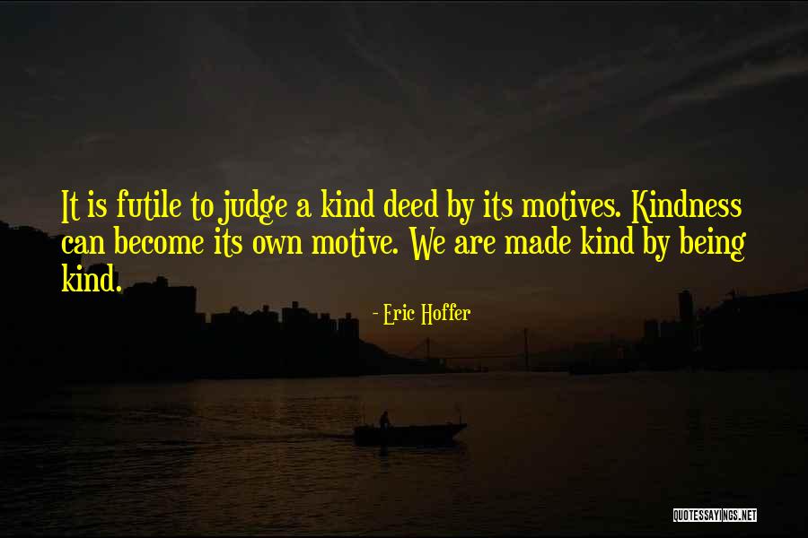 Riveraine Quotes By Eric Hoffer Riveraine Quotes By Eric Hoffer