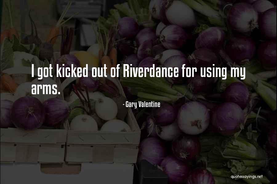 Riverdance Quotes By Gary Valentine Riverdance Quotes By Gary Valentine