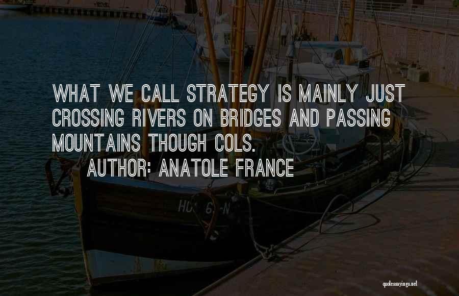 Rivers And Bridges Quotes By Anatole France