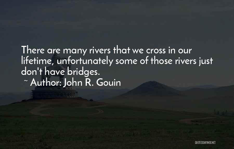 Rivers And Bridges Quotes By John R. Gouin